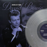David Bowie, NEVER LET IT RAIN, Limited Edition Clear Vinyl